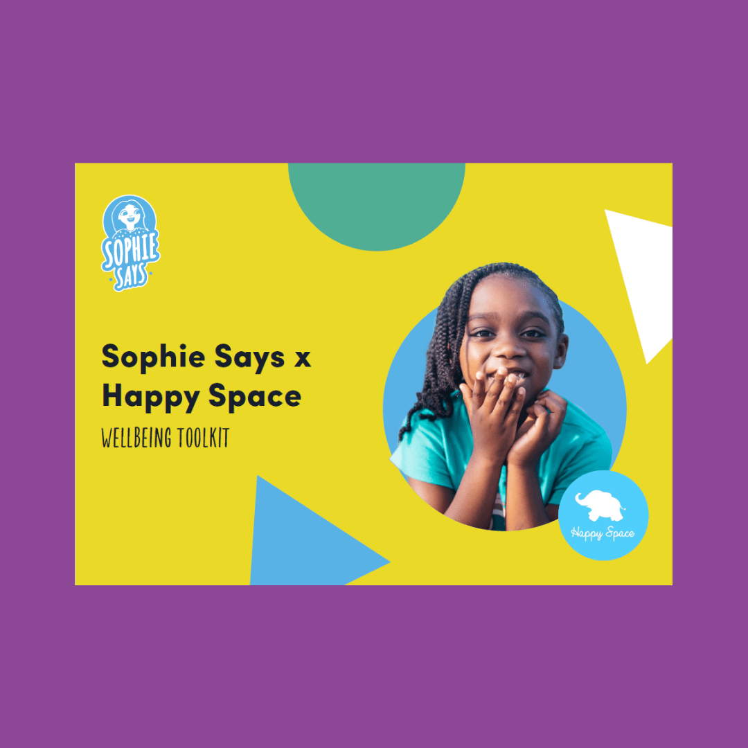 Happy Space and Sophie Says - Mental Health and Wellbeing Toolkit